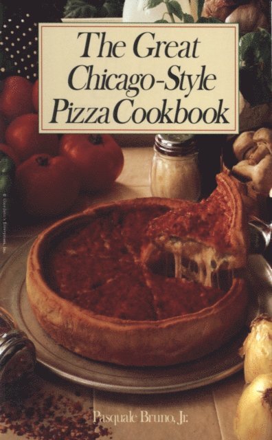 Pasquale Bruno - Great Chicago-Style Pizza Cookbook, E-bok