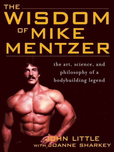 Joanne Sharkey, John R. Little - Wisdom of Mike Mentzer, E-bok