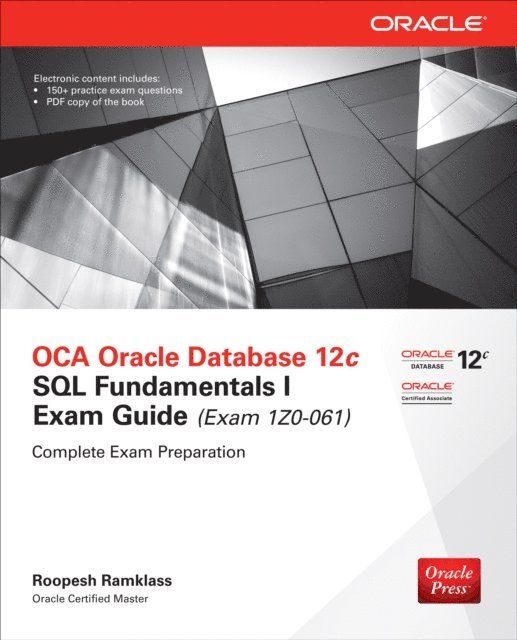 Roopesh Ramklass - OCA Oracle Database 12c SQL Fundamentals I Exam Guide (Exam 1Z0-061), E-bok