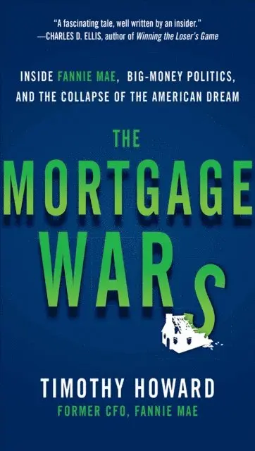 Mortgage Wars: Inside Fannie Mae, Big-Money Politics, and the Collapse of the American Dream