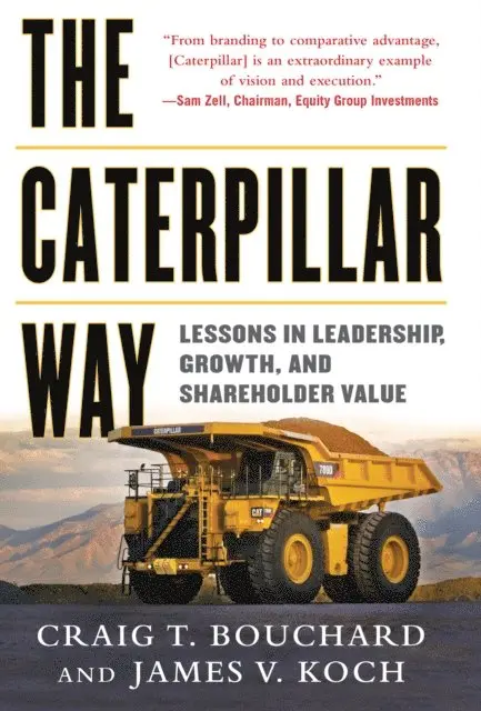Caterpillar Way: Lessons in Leadership, Growth, and Shareholder Value