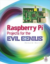 Raspberry Pi Projects for the Evil Genius