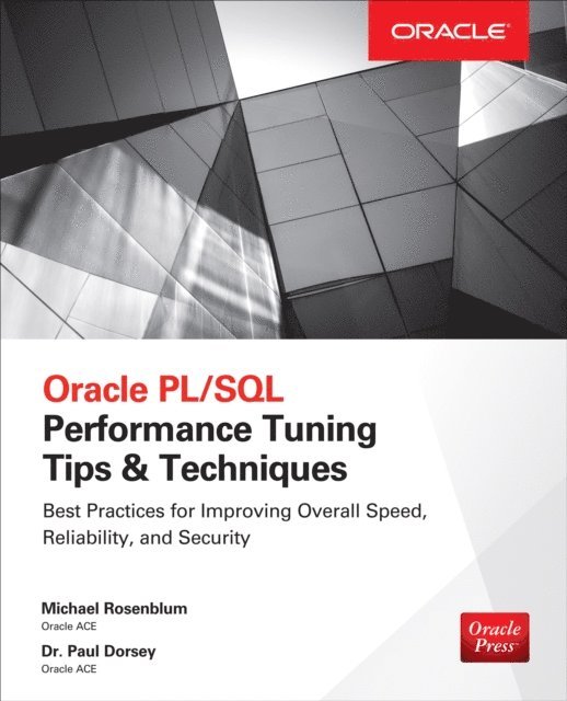 Paul Dorsey, Michael Rosenblum - Oracle PL/SQL Performance Tuning Tips & Techniques, E-bok