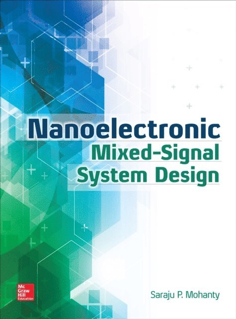Saraju Mohanty - Nanoelectronic Mixed-Signal System Design, E-bok
