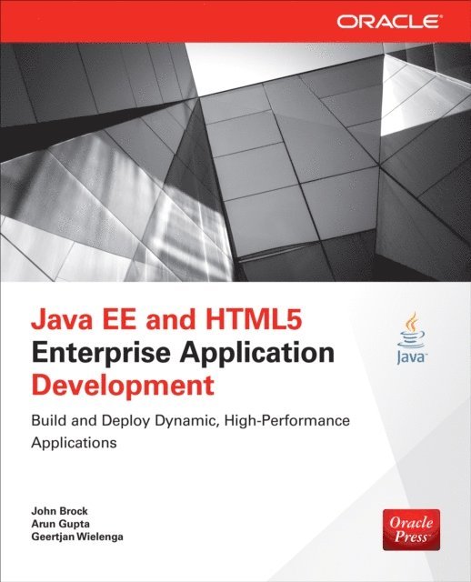 Geertjan Wielenga, Arun Gupta, John Brock - Java EE and HTML5 Enterprise Application Development, E-bok