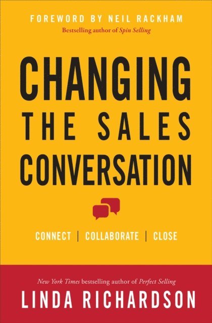 Linda Richardson - Changing the Sales Conversation: Connect, Collaborate, and Close, E-bok