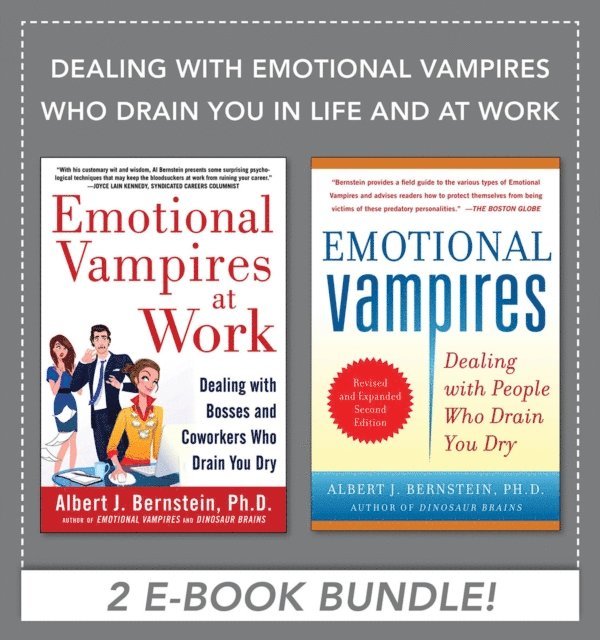 Albert J. Bernstein - Dealing with Emotional Vampires Who Drain You in Life and at Work (EBOOK BUNDLE), E-bok