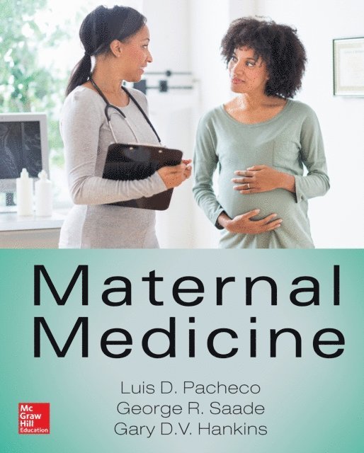 Gary D. V. Hankins, Luis Diego Pacheco, George R. Saade - Maternal Medicine, E-bok