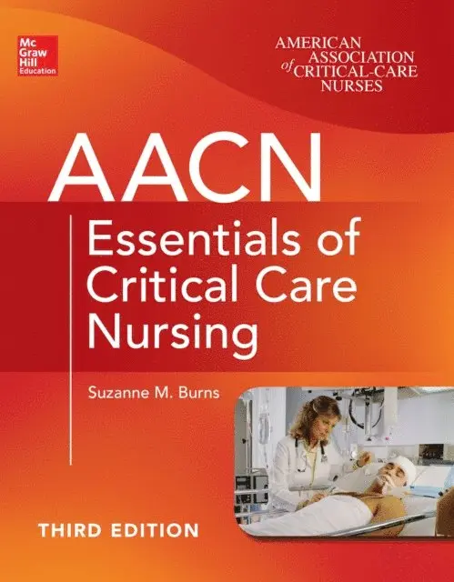 Suzanne M. Burns - AACN Essentials of Critical Care Nursing, Third Edition, E-bok. Tillgänglighet: Lägg i varukorg