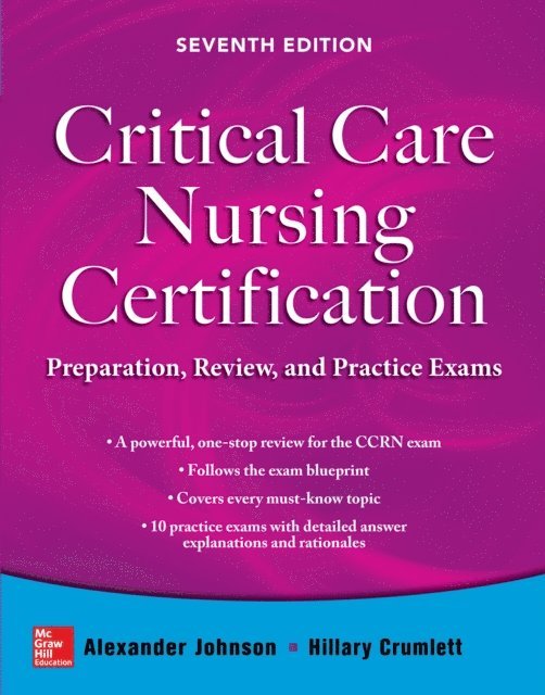 Hillary Crumlett, Alexander Johnson - Critical Care Nursing Certification: Preparation, Review, and Practice Exams, Seventh Edition, E-bok