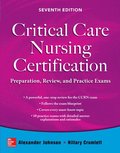 Critical Care Nursing Certification: Preparation, Review, and Practice Exams, Seventh Edition