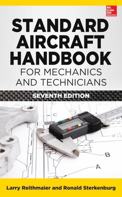 Ron Sterkenburg, Larry Reithmaier - Standard Aircraft Handbook for Mechanics and Technicians, Seventh Edition, E-bok
