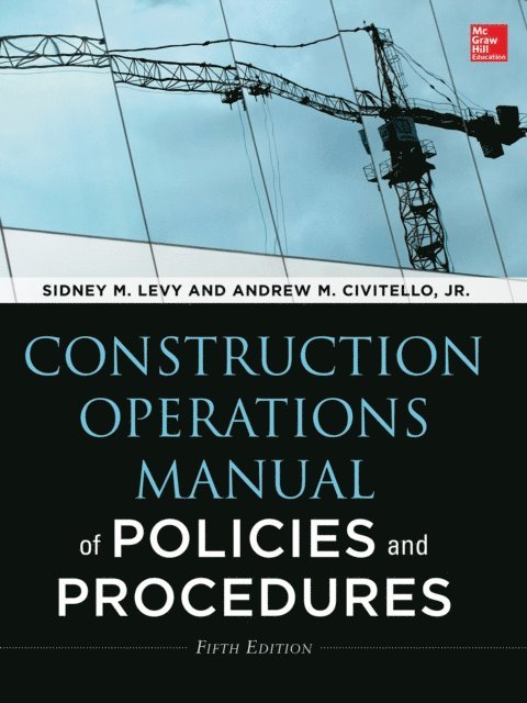 Andrew M. Civitello, Sidney M. Levy - Construction Operations Manual of Policies and Procedures, Fifth Edition, E-bok