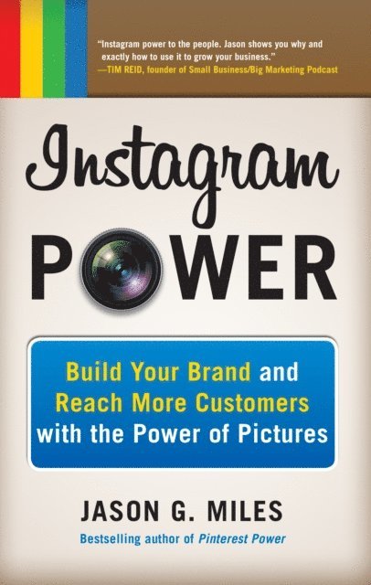 Jason Miles - Instagram Power: Build Your Brand and Reach More Customers with the Power of Pictures, E-bok