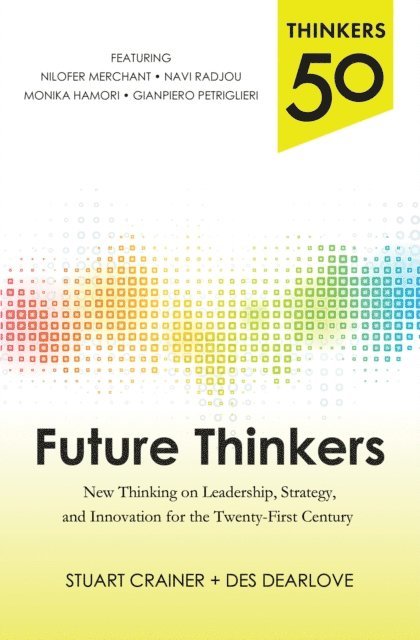 Des Dearlove, Stuart Crainer - Thinkers 50: Future Thinkers: New Thinking on Leadership, Strategy and Innovation for the 21st Century, E-bok