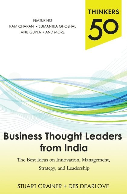 Des Dearlove, Stuart Crainer - Thinkers 50: Business Thought Leaders from India: The Best Ideas on Innovation, Management, Strategy, and Leadership, E-bok