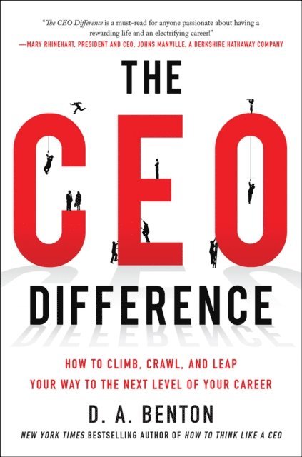 D. A. Benton - CEO Difference: How to Climb, Crawl, and Leap Your Way to the Next Level of Your Career, E-bok. Tillgänglighet: Lägg i varukorg