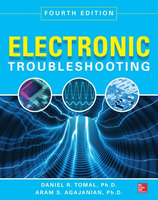 Aram Agajanian, Daniel R. Tomal - Electronic Troubleshooting, Fourth Edition, E-bok
