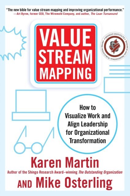 Mike Osterling, Karen Martin - Value Stream Mapping: How to Visualize Work and Align Leadership for Organizational Transformation, E-bok