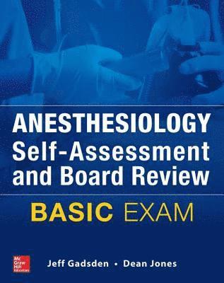 Dean Jones, Jeff Gadsden - Anesthesiology Self-Assessment and Board Review: BASIC Exam, E-bok