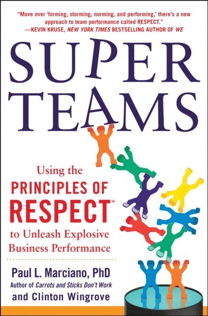 Clinton Wingrove, Paul L. Marciano - SuperTeams: Using the Principles of RESPECT(TM) to Unleash Explosive Business Performance, E-bok