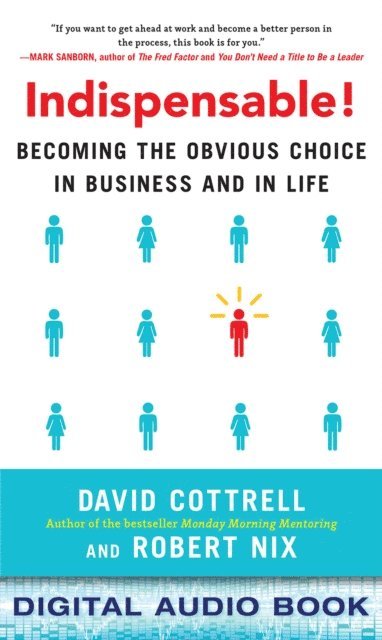 Robert Nix, David Cottrell - Indispensable! Becoming the Obvious Choice in Business and in Life, E-bok