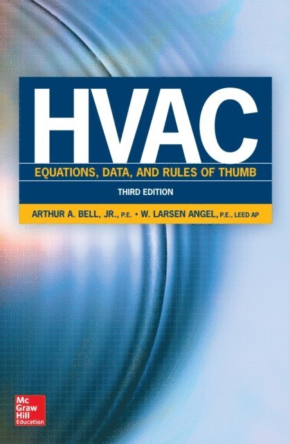 W. Larsen Angel, Arthur A. Bell - HVAC Equations, Data, and Rules of Thumb, Third Edition, E-bok