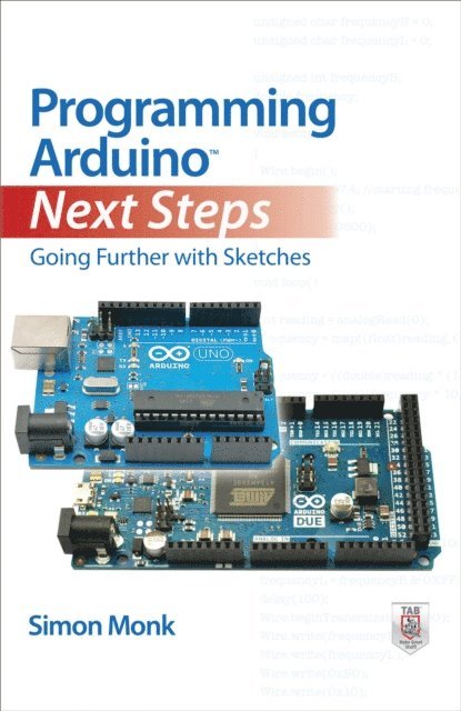 Simon Monk - Programming Arduino Next Steps: Going Further with Sketches, E-bok