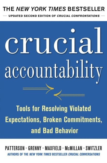 David Maxfield, Al Switzler, Ron McMillan, Joseph Grenny, Kerry Patterson - Crucial Accountability: Tools for Resolving Violated Expectations, Broken Commitments, and Bad Behavior, Second Edition, E-bok