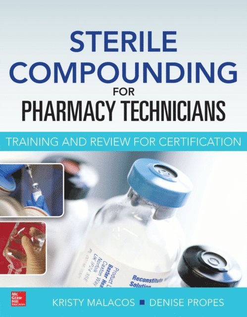 Denise Propes, Kristy Malacos - Sterile Compounding for Pharm Techs--A text and review for Certification, E-bok