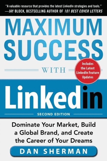 Dan Sherman - Maximum Success with LinkedIn: Dominate Your Market, Build a Global Brand, and Create the Career of Your Dreams, E-bok. Tillgänglighet: Lägg i varukorg