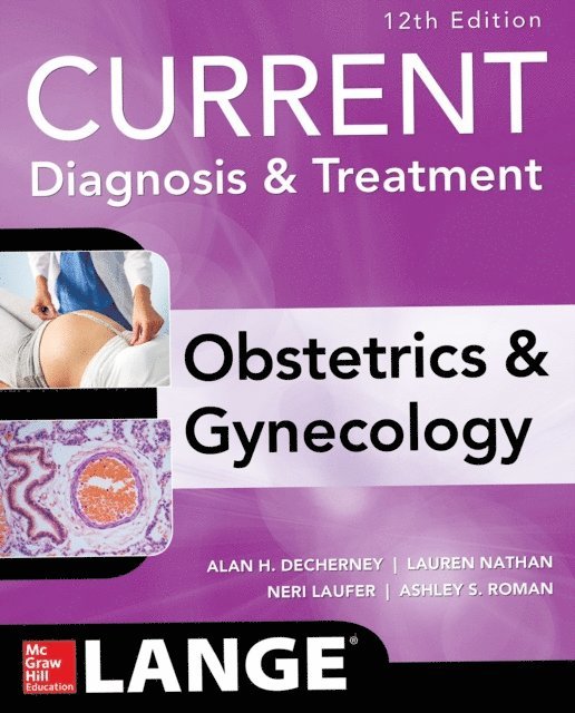 Neri Laufer, Lauren Nathan, Ashley S. Roman, Alan H. DeCherney - Current Diagnosis & Treatment Obstetrics & Gynecology, 12th Edition, E-bok