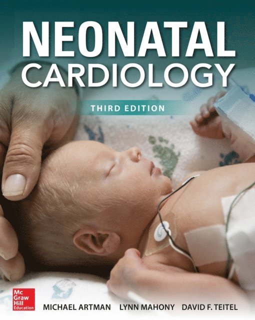 David F. Teitel, Lynn Mahony, Michael Artman - Neonatal Cardiology, Third Edition, E-bok