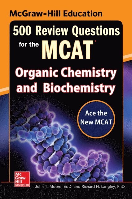 Richard H. Langley, Mary Millhollon - McGraw-Hill Education 500 Review Questions for the MCAT: Organic Chemistry and Biochemistry, E-bok