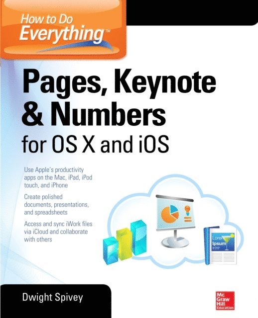 Dwight Spivey - How to Do Everything: Pages, Keynote & Numbers for OS X and iOS, E-bok
