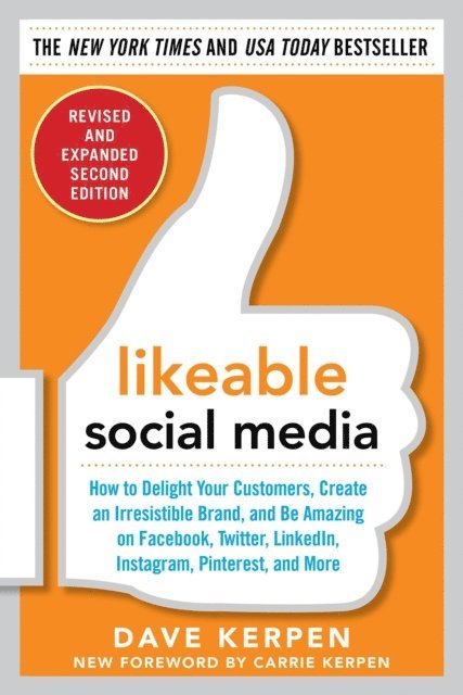 Dave Kerpen - Likeable Social Media, Revised and Expanded: How to Delight Your Customers, Create an Irresistible Brand, and Be Amazing on Facebook, Twitter, LinkedIn,, E-bok