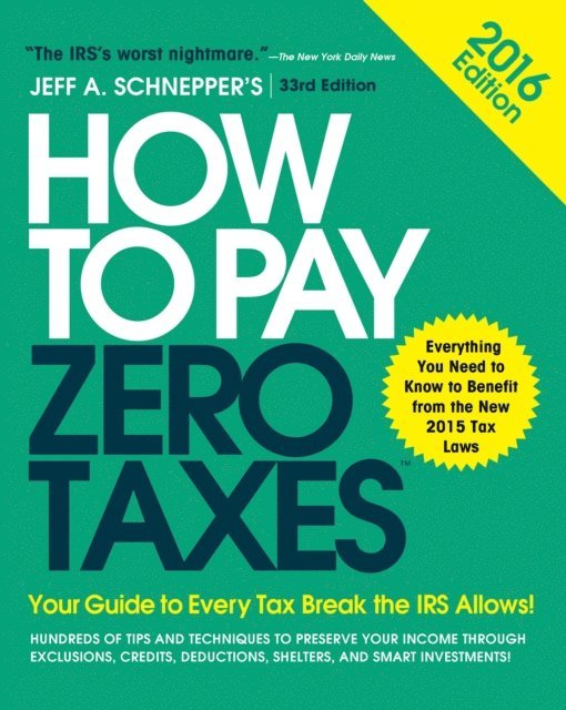 Jeff A. Schnepper - How to Pay Zero Taxes 2016: Your Guide to Every Tax Break the IRS Allows, E-bok. Tillgänglighet: Lägg i varukorg