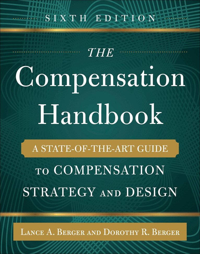 Lance Berger, Dorothy Berger - Compensation Handbook, Sixth Edition: A State-of-the-Art Guide to Compensation Strategy and Design, Inbunden. Tillgänglighet: Lägg i varukorg