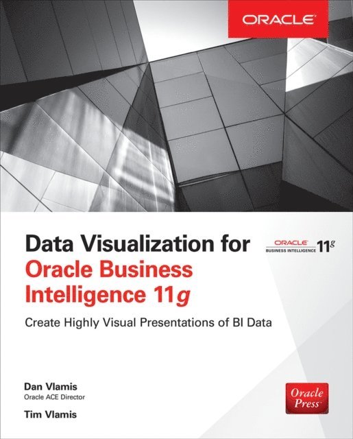 Tim Vlamis, Dan Vlamis - Data Visualization for Oracle Business Intelligence 11g, E-bok