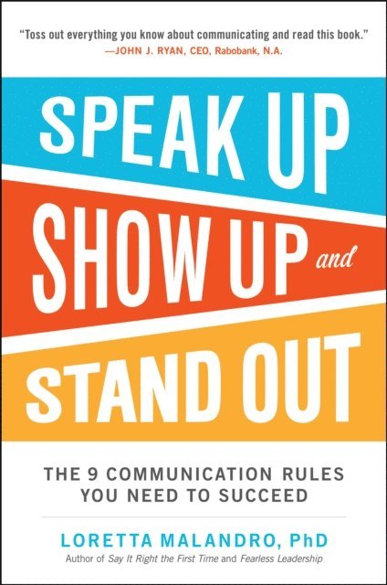Loretta Malandro - Speak Up, Show Up, and Stand Out: The 9 Communication Rules You Need to Succeed, E-bok. Tillgänglighet: Lägg i varukorg