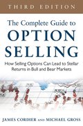 Complete Guide to Option Selling: How Selling Options Can Lead to Stellar Returns in Bull and Bear Markets