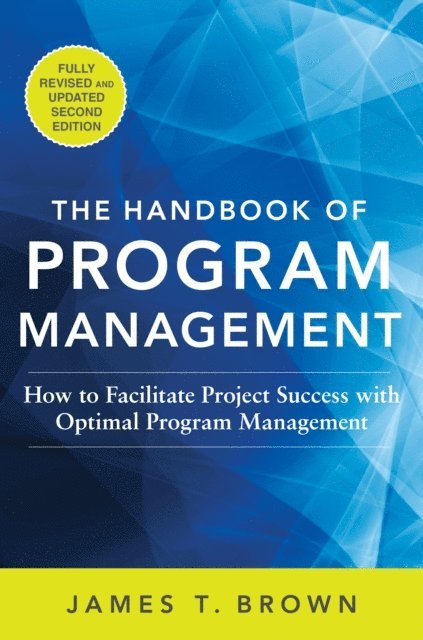 James T Brown - Handbook of Program Management: How to Facilitate Project Success with Optimal Program Management, Second Edition, E-bok. Tillgänglighet: Lägg i varukorg