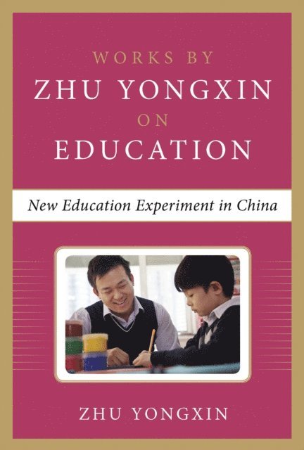 Zhu Yongxin - New Education Experiment in China (Works by Zhu Yongxin on Education Series), E-bok