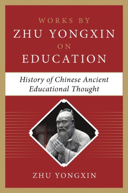 Zhu Yongxin - History of Chinese Ancient Educational Thought (Works by Zhu Yongxin on Education Series), E-bok