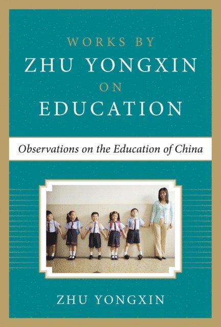 Zhu Yongxin - Observations on the Education of China (Works by Zhu Yongxin on Education Series), E-bok