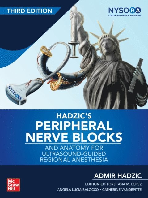 Admir Hadzic - Hadzic's Peripheral Nerve Blocks and Anatomy for Ultrasound-Guided Regional Anesthesia, Third Edition, E-bok