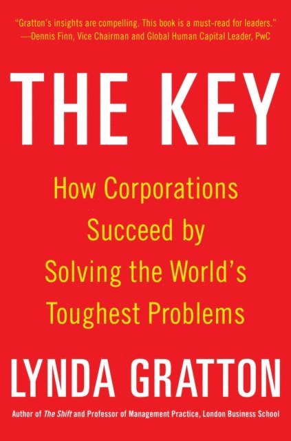 Lynda Gratton - Key: How Corporations Succeed by Solving the World's Toughest Problems, E-bok