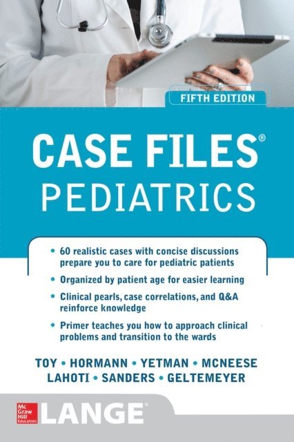 Abby M. Geltemeyer, Mark Jason Sanders, Margaret C. McNeese, Sheela L. Lahoti, Mark D. Hormann, Robert J. Yetman, Eugene C. Toy - Case Files Pediatrics, Fifth Edition, E-bok