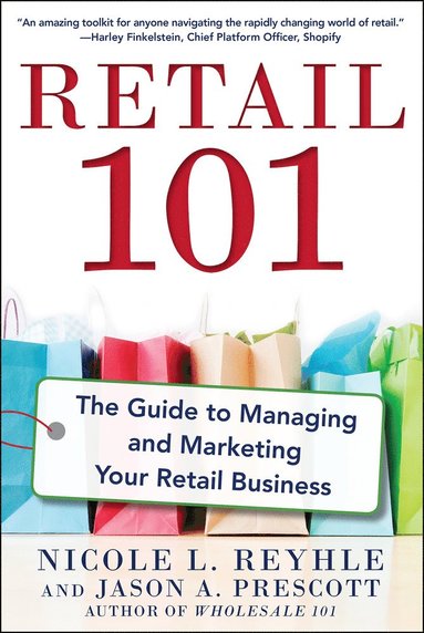 Retail 101: The Guide to Managing and Marketing Your Retail Business av Nicole Reyhle, Jason Prescott