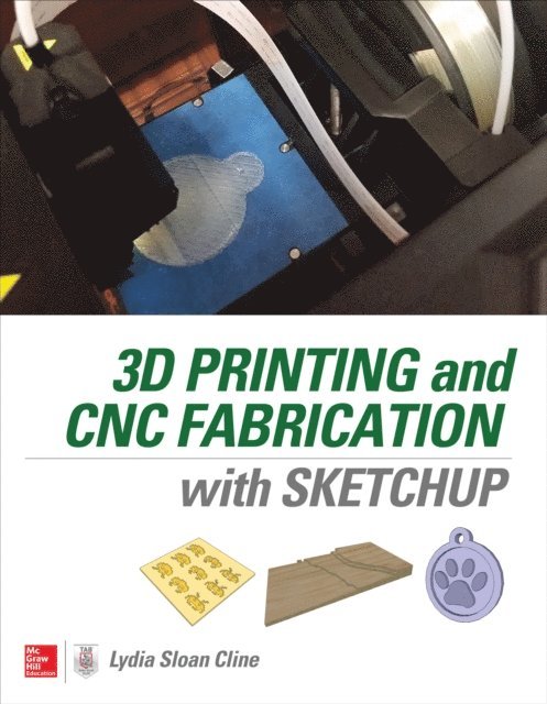 Lydia Sloan Cline - 3D Printing and CNC Fabrication with SketchUp, E-bok